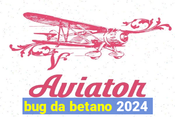 bug da betano 2024